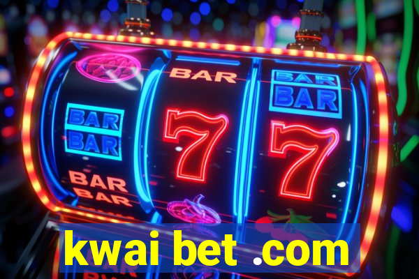 kwai bet .com